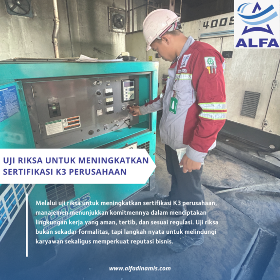 Uji Riksa untuk Meningkatkan Sertifikasi K3 Perusahaan Uji Riksa untuk Meningkatkan Sertifikasi K3 Perusahaan