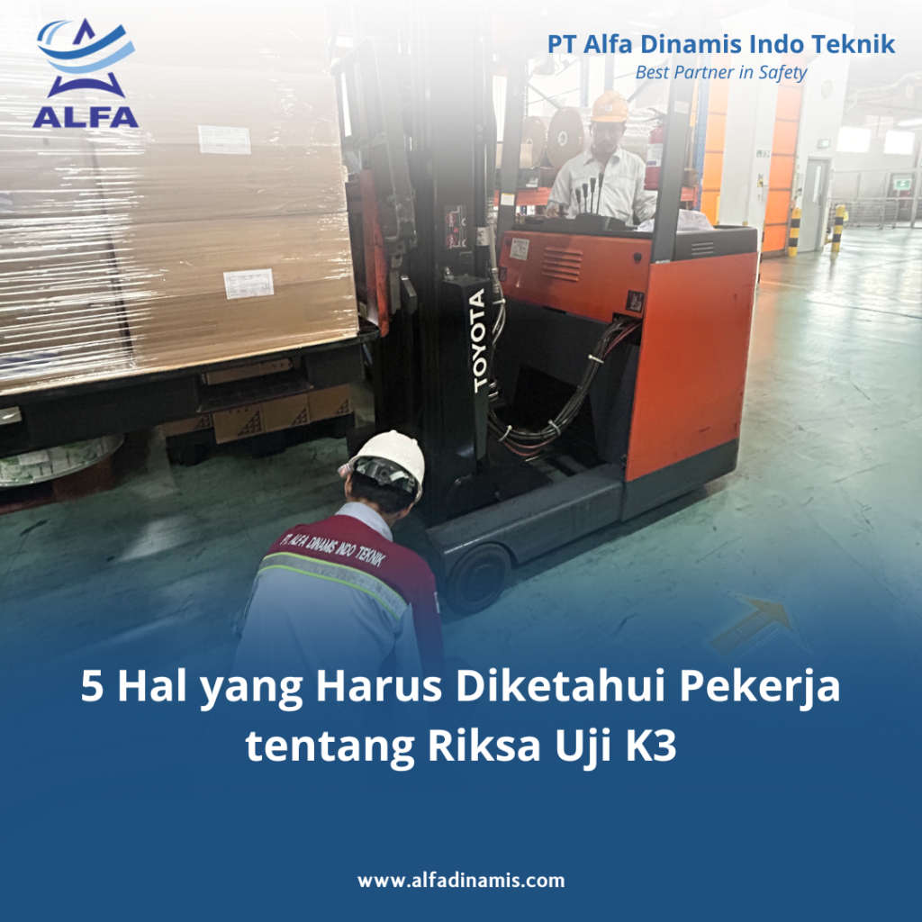 5 Hal yang Harus Diketahui Pekerja tentang Riksa Uji K3
