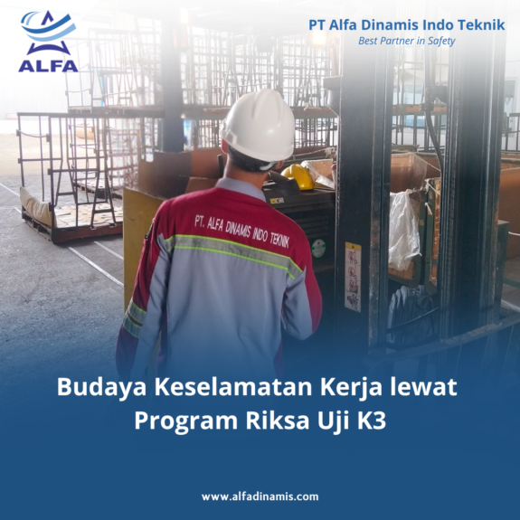 Budaya Keselamatan Kerja lewat Program Riksa Uji K3 Budaya Keselamatan Kerja lewat Program Riksa Uji K3