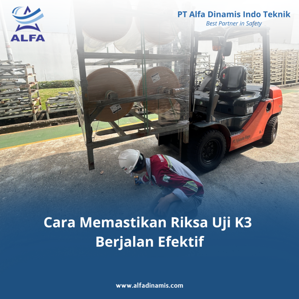Cara Memastikan Riksa Uji K3 Berjalan Efektif