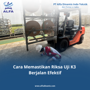 Cara Memastikan Riksa Uji K3 Berjalan Efektif