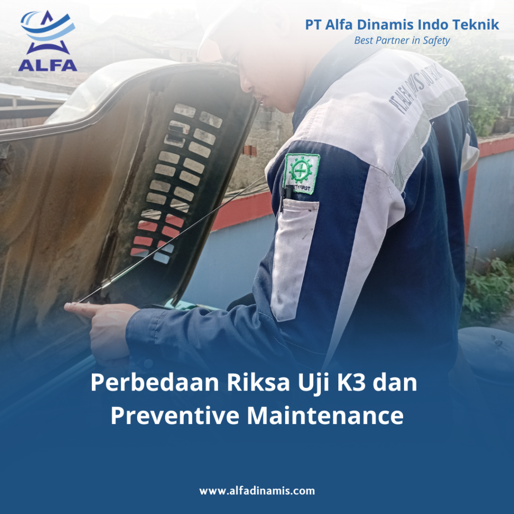 Perbedaan Riksa Uji K3 dan Preventive Maintenance