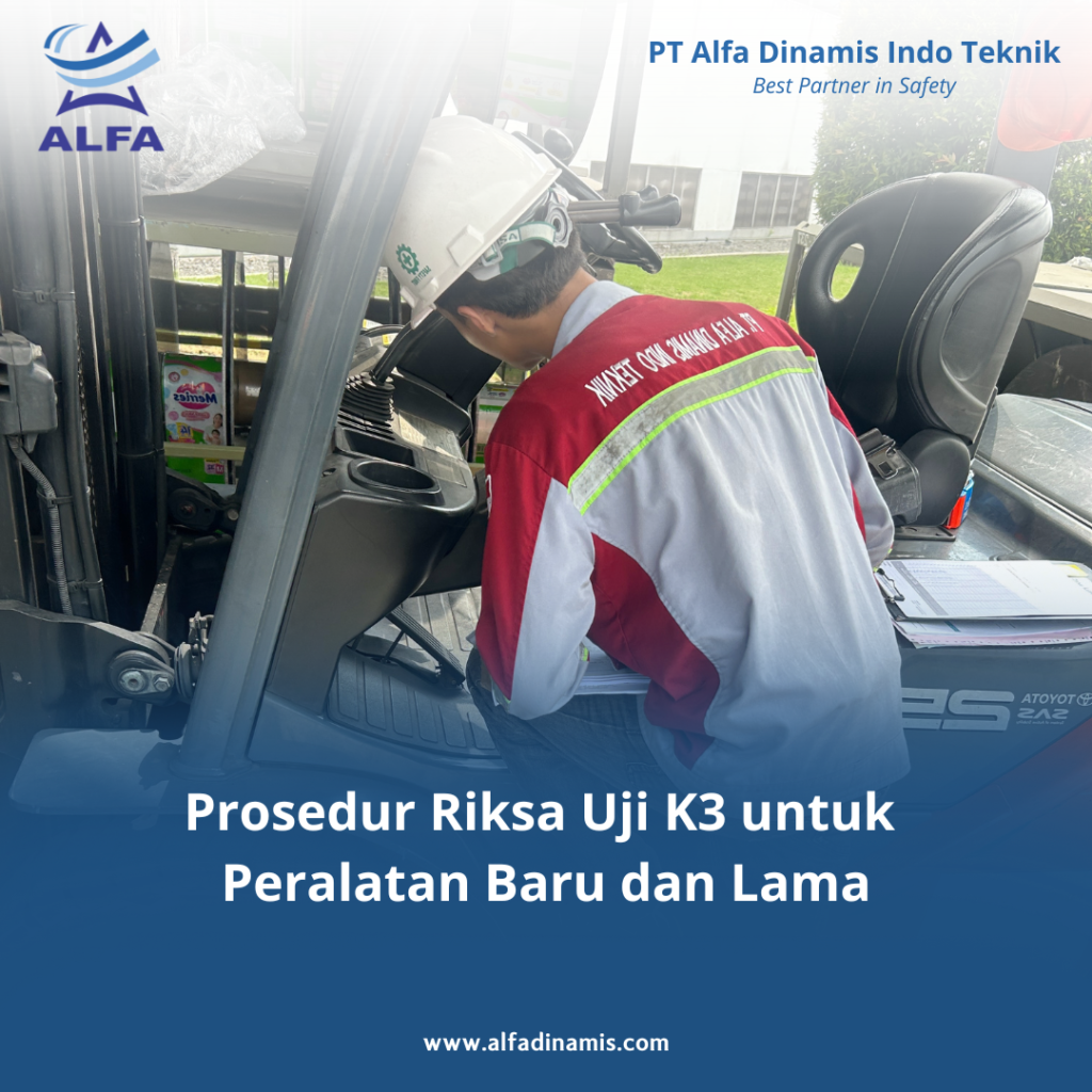 Prosedur Riksa Uji K3 untuk Peralatan Baru dan Lama
