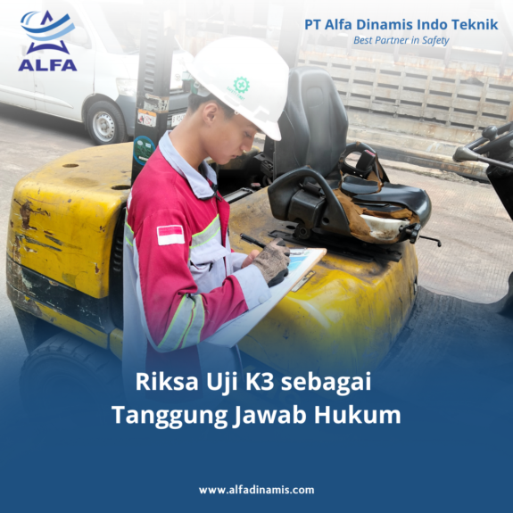 Riksa Uji K3 sebagai Tanggung Jawab Hukum Riksa Uji K3 sebagai Tanggung Jawab Hukum