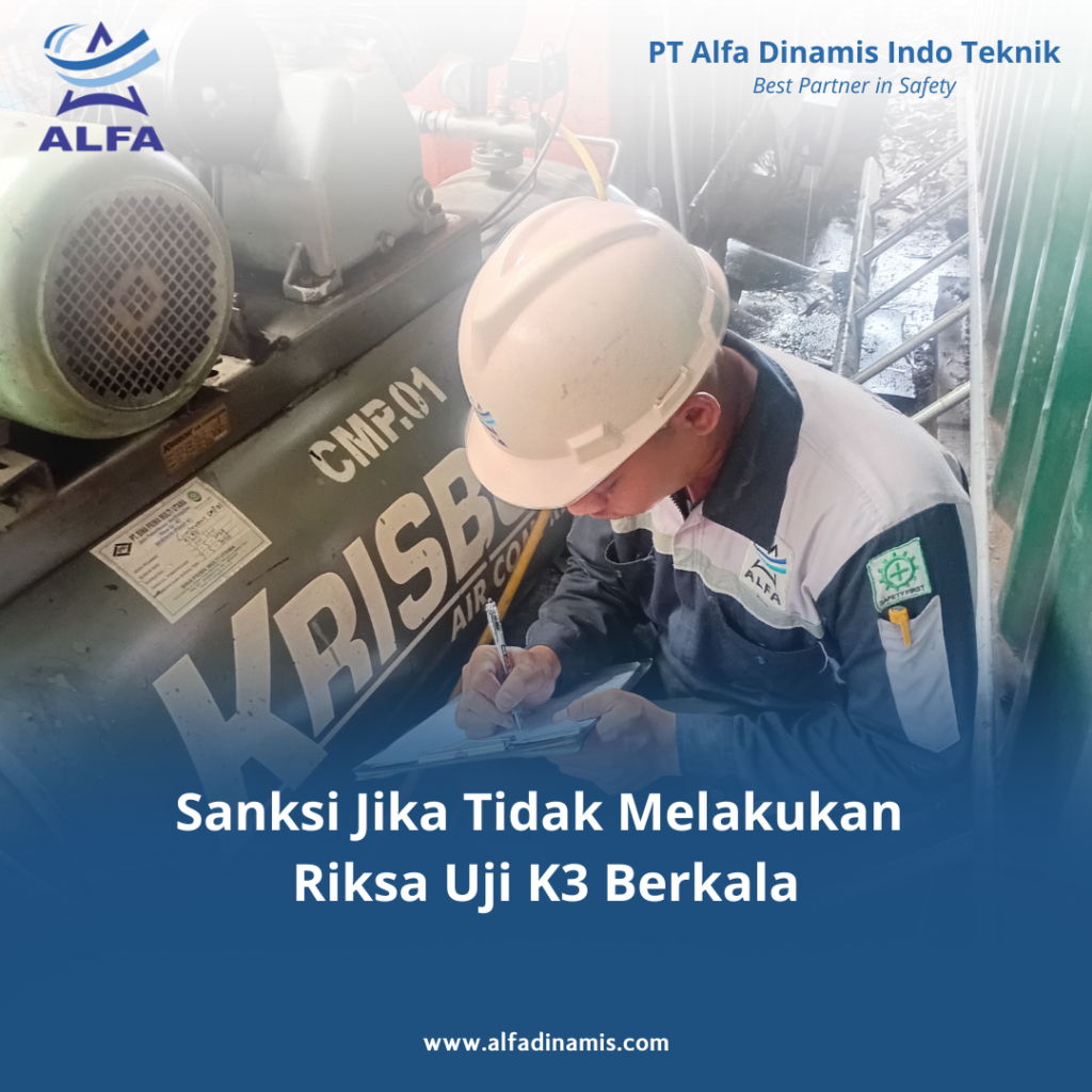 Sanksi Jika Tidak Melakukan Riksa Uji K3 Berkala