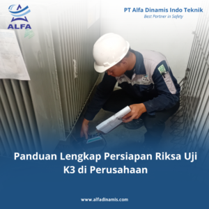 Panduan Lengkap Persiapan Riksa Uji K3 di Perusahaan