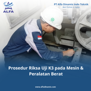 Prosedur Riksa Uji K3 pada Mesin & Peralatan Berat