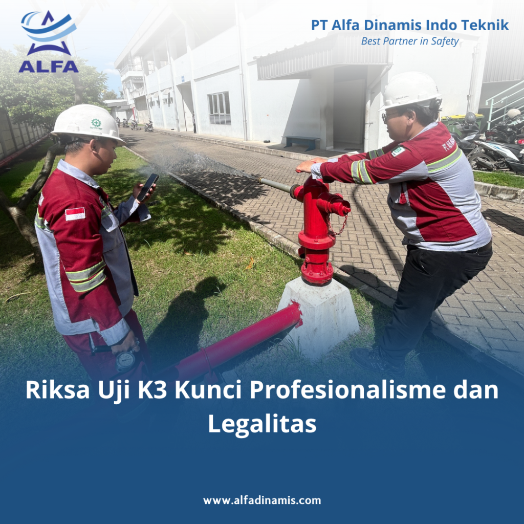 Riksa Uji K3 Kunci Profesionalisme dan Legalitas