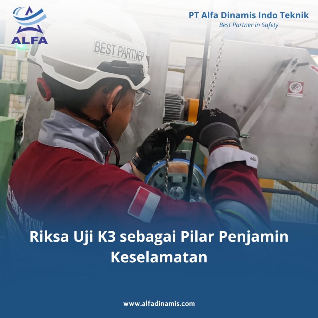 Riksa Uji K3 sebagai Pilar Penjamin Keselamatan