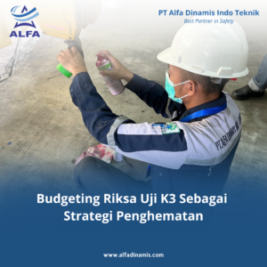 Budgeting Riksa Uji K3 Sebagai Strategi Penghematan