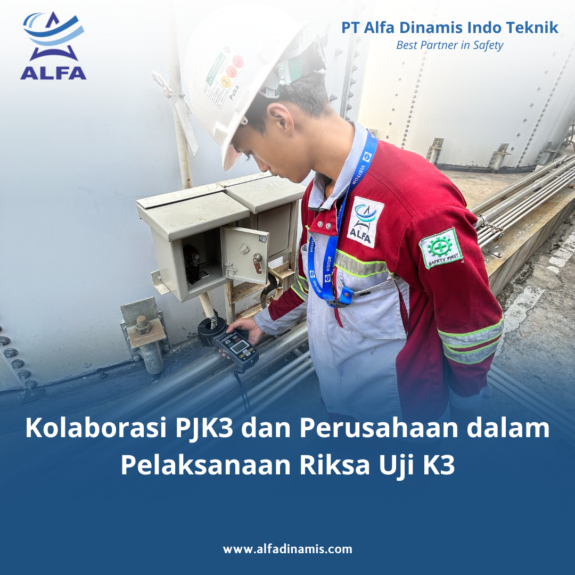 Kolaborasi PJK3 dan Perusahaan dalam Pelaksanaan Riksa Uji K3