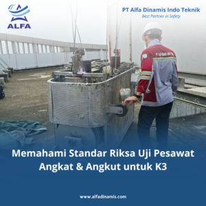 Memahami Standar Riksa Uji Pesawat Angkat & Angkut untuk K3