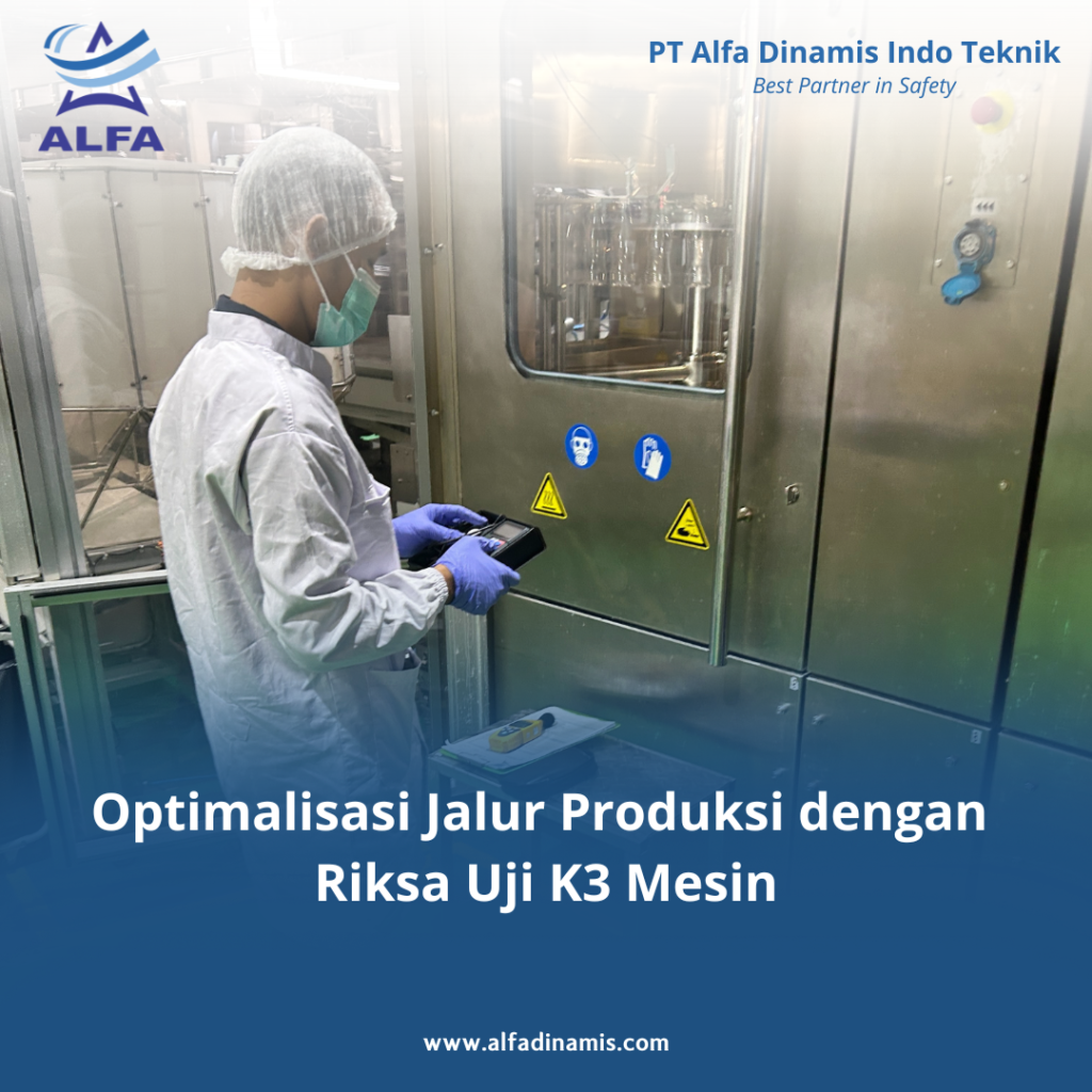 Optimalisasi Jalur Produksi dengan Riksa Uji K3 Mesin