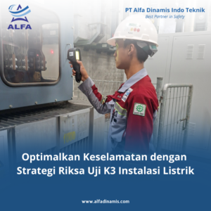 Optimalkan Keselamatan dengan Strategi Riksa Uji K3 Instalasi Listrik