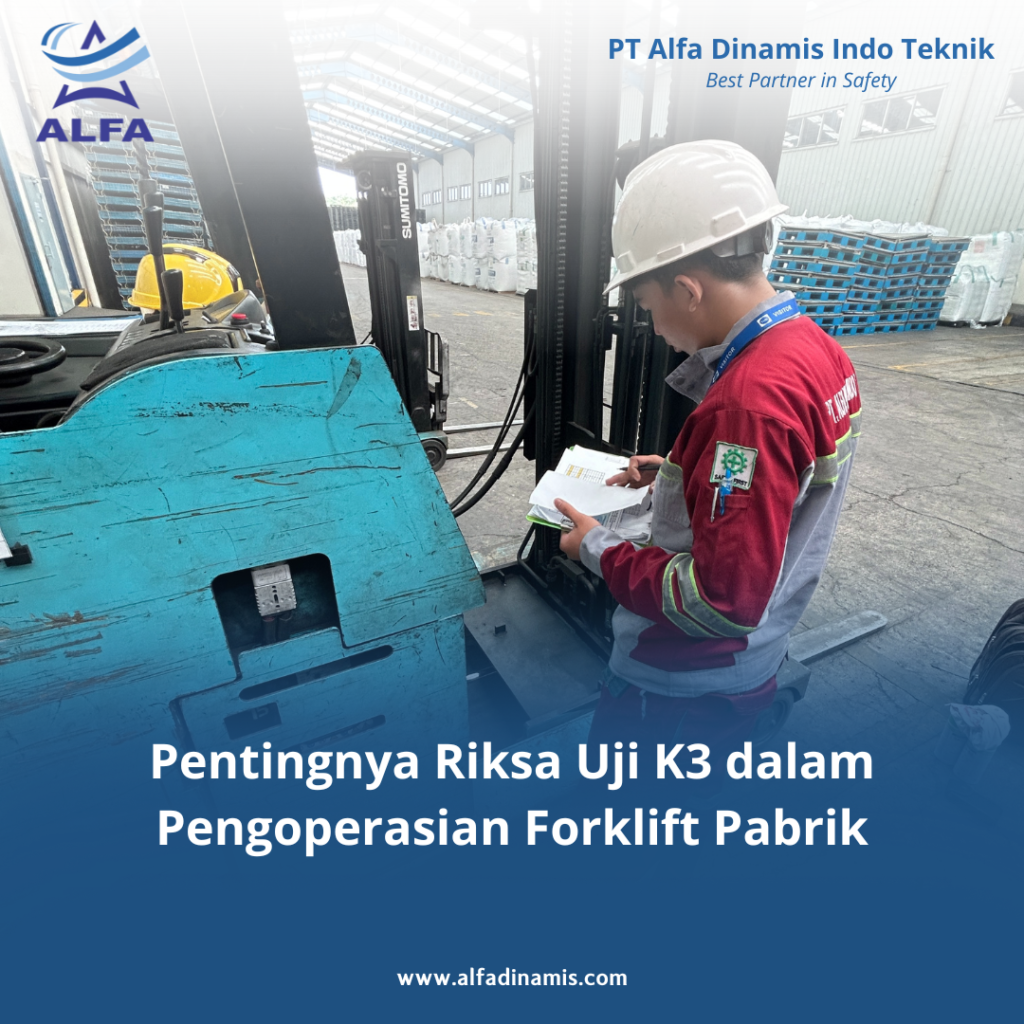 Pentingnya Riksa Uji K3 dalam Pengoperasian Forklift Pabrik