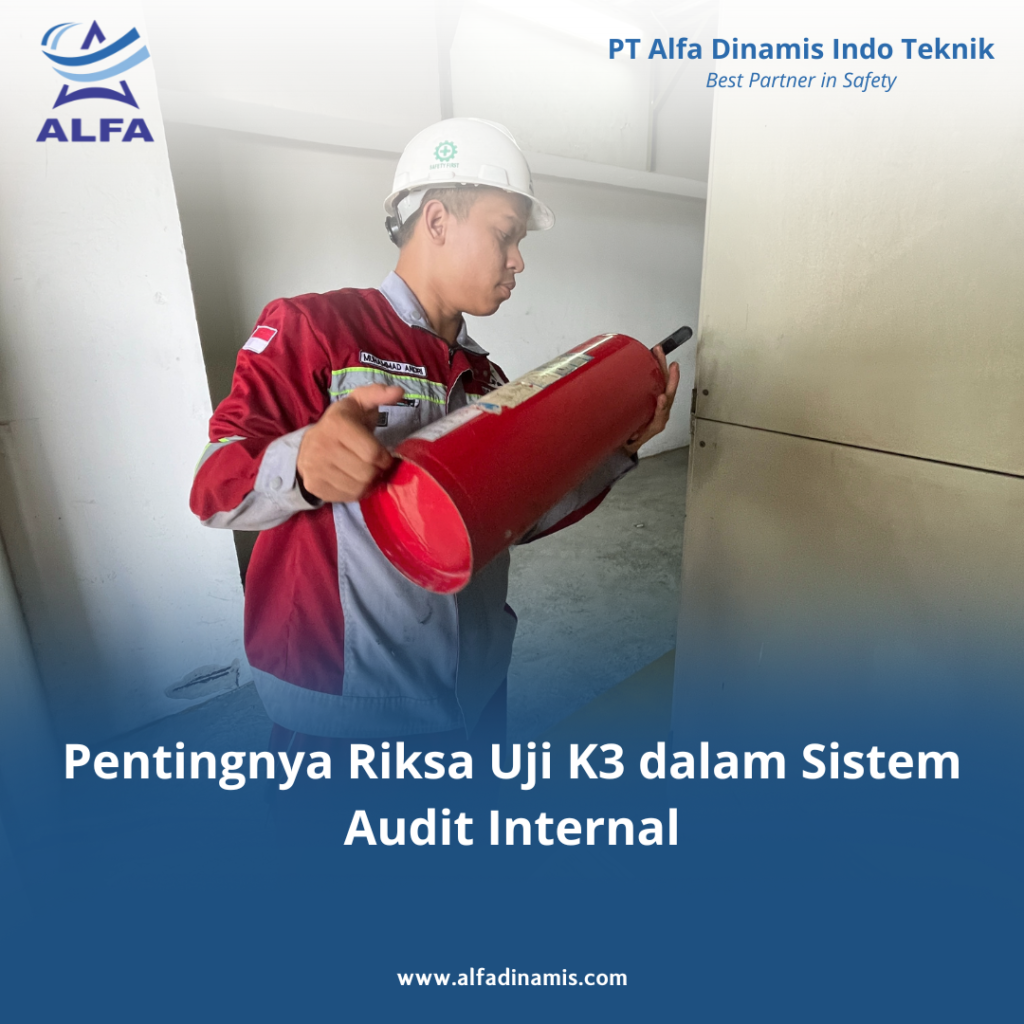 Pentingnya Riksa Uji K3 dalam Sistem Audit Internal