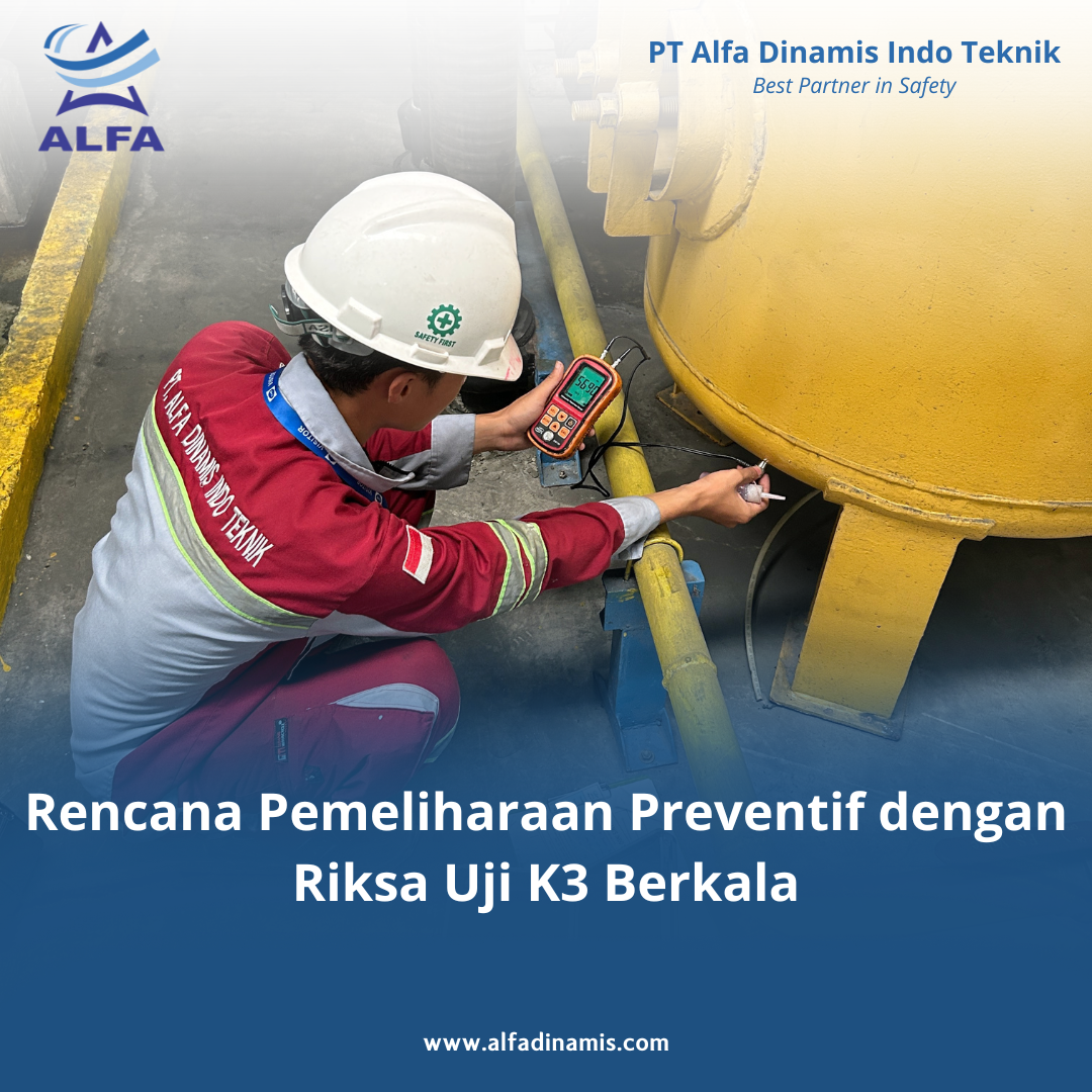Rencana Pemeliharaan Preventif dengan Riksa Uji K3 Berkala