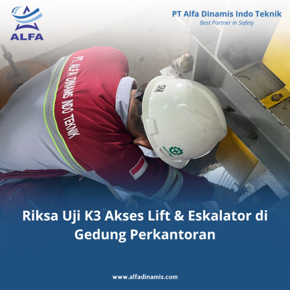 Riksa Uji K3 Akses Lift & Eskalator di Gedung Perkantoran