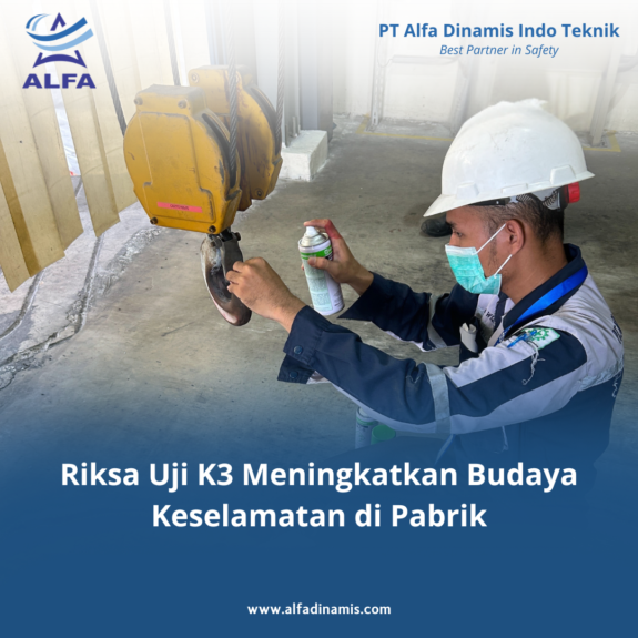 Riksa Uji K3 Meningkatkan Budaya Keselamatan di Pabrik (1) Riksa Uji K3 Meningkatkan Budaya Keselamatan di Pabrik (1)