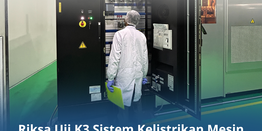Riksa Uji K3 Sistem Kelistrikan Mesin Produksi Skala Besar Riksa Uji K3 Sistem Kelistrikan Mesin Produksi Skala Besar