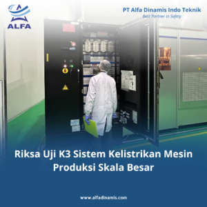 Riksa Uji K3 Sistem Kelistrikan Mesin Produksi Skala Besar