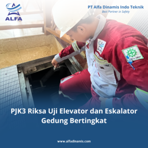 PJK3 Riksa Uji Elevator dan Eskalator Gedung Bertingkat