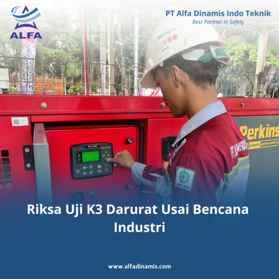 Riksa Uji K3 Darurat Usai Bencana Industri Riksa Uji K3 Darurat Usai Bencana Industri