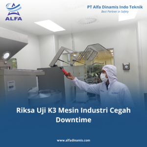Riksa Uji K3 Mesin Industri Cegah Downtime