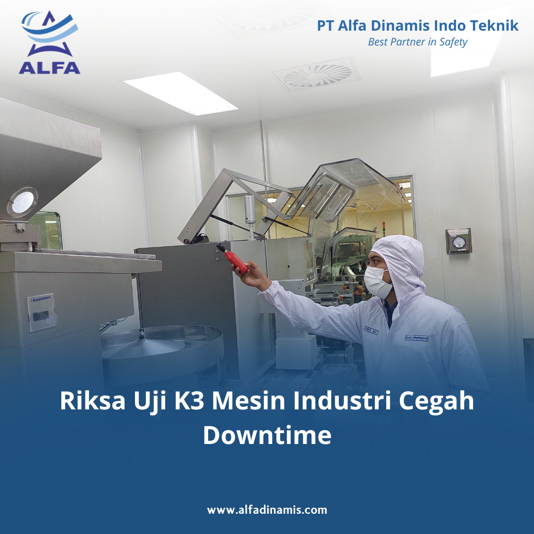 Riksa Uji K3 Mesin Industri Cegah Downtime