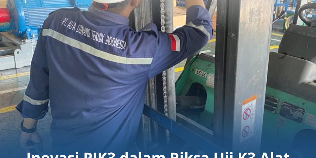 Inovasi PJK3 dalam Riksa Uji K3 Alat Angkat Menghadapi Regulasi