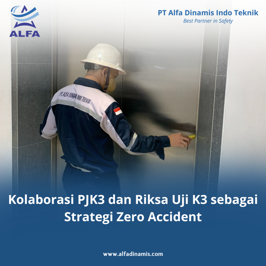 Kolaborasi PJK3 dan Riksa Uji K3 sebagai Strategi Zero Accident