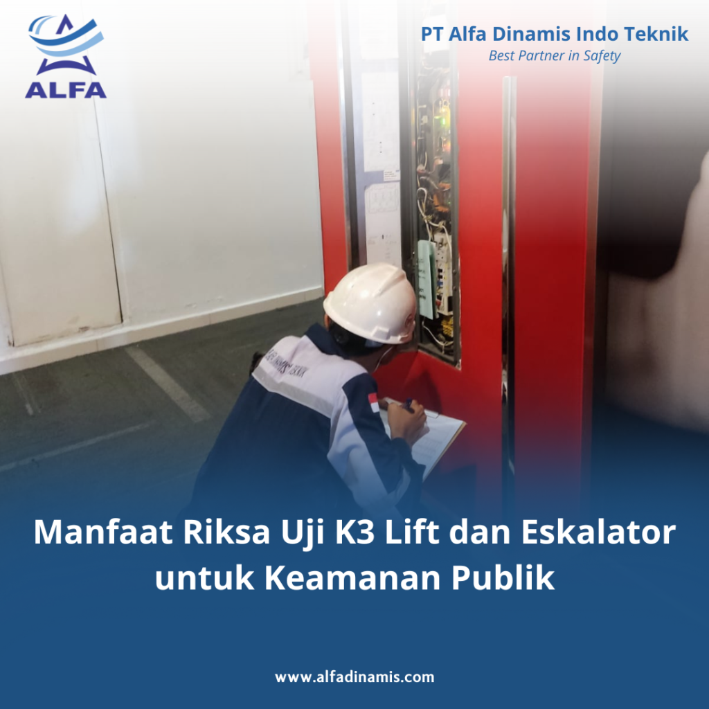 Manfaat Riksa Uji K3 Lift dan Eskalator untuk Keamanan Publik