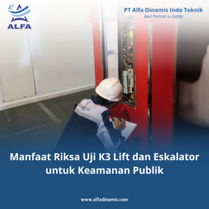 Manfaat Riksa Uji K3 Lift dan Eskalator untuk Keamanan Publik