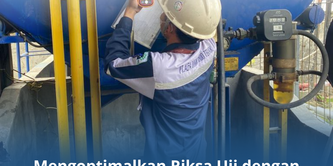 Mengoptimalkan Riksa Uji dengan Dukungan Profesional PJK3 Mengoptimalkan Riksa Uji dengan Dukungan Profesional PJK3