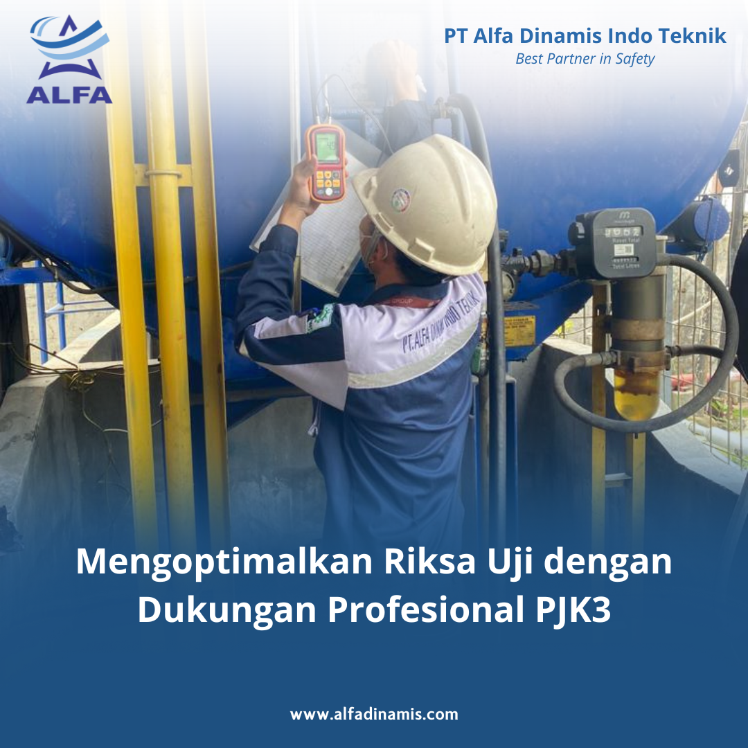 Mengoptimalkan Riksa Uji dengan Dukungan Profesional PJK3