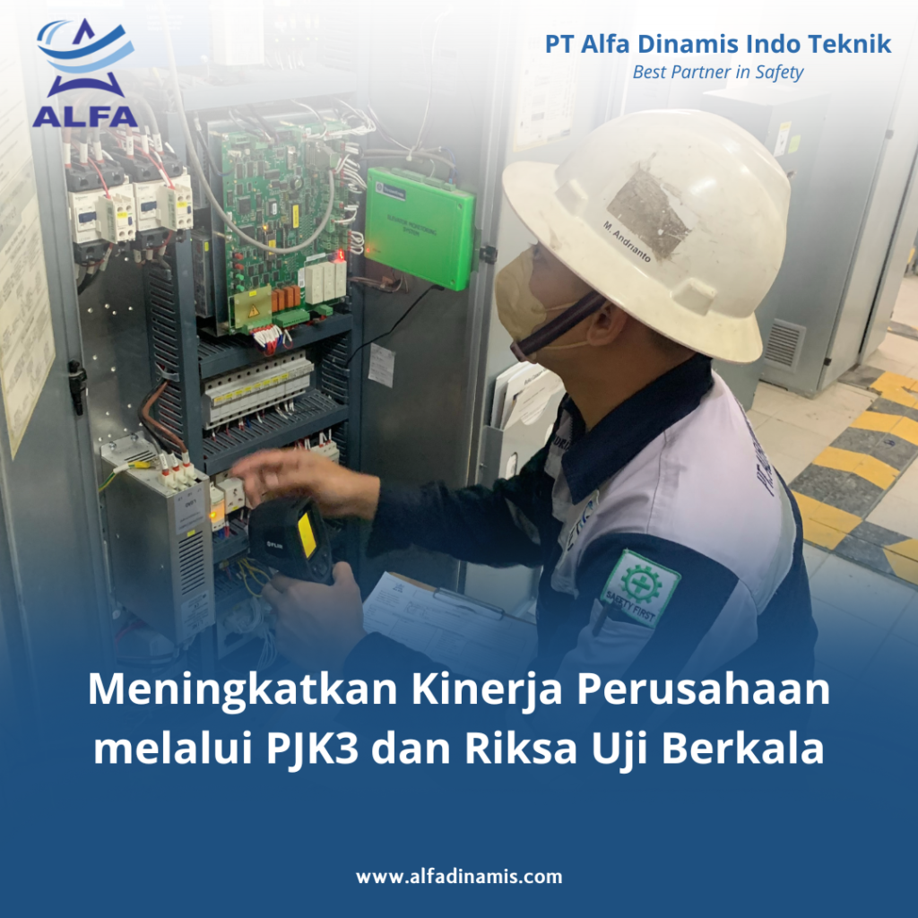 Meningkatkan Kinerja Perusahaan melalui PJK3 dan Riksa Uji Berkala