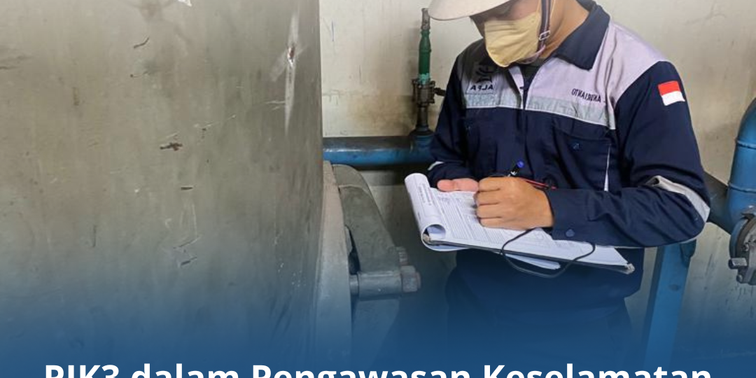 PJK3 dalam Pengawasan Keselamatan Kerja di Industri PJK3 dalam Pengawasan Keselamatan Kerja di Industri