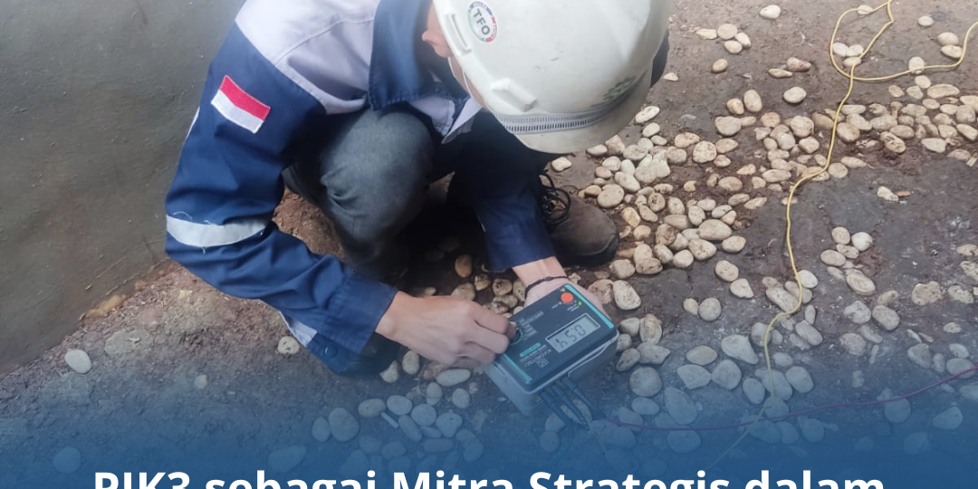 PJK3 sebagai Mitra Strategis dalam Manajemen Keselamatan PJK3 sebagai Mitra Strategis dalam Manajemen Keselamatan