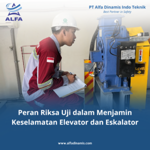 Peran Riksa Uji dalam Menjamin Keselamatan Elevator dan Eskalator