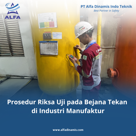 Prosedur Riksa Uji pada Bejana Tekan di Industri Manufaktur Prosedur Riksa Uji pada Bejana Tekan di Industri Manufaktur