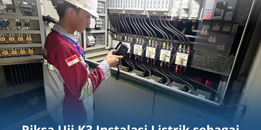 Riksa Uji K3 Instalasi Listrik sebagai Standar Keselamatan Riksa Uji K3 Instalasi Listrik sebagai Standar Keselamatan