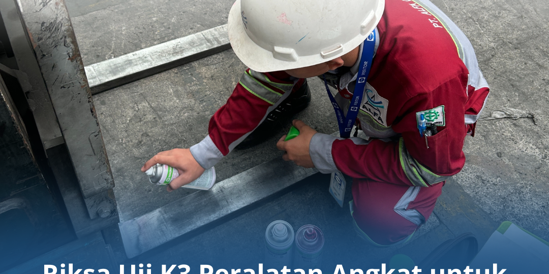 Riksa Uji K3 Peralatan Angkat untuk Mengurangi Risiko Kerja Riksa Uji K3 Peralatan Angkat untuk Mengurangi Risiko Kerja