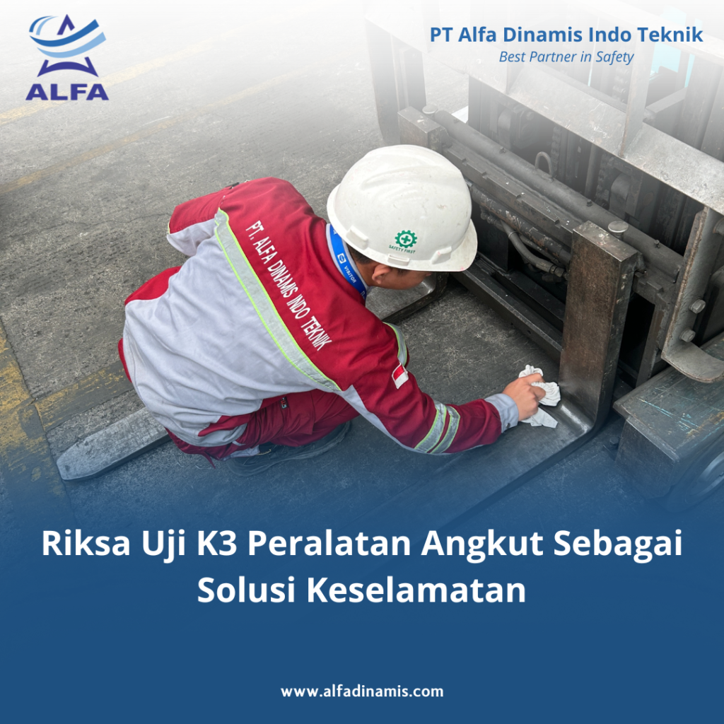 Riksa Uji K3 Peralatan Angkut Sebagai Solusi Keselamatan