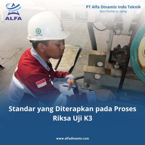 Standar yang Diterapkan pada Proses Riksa Uji K3 Standar yang Diterapkan pada Proses Riksa Uji K3