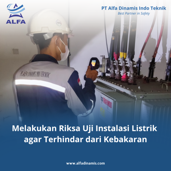 Melakukan Riksa Uji Instalasi Listrik agar Terhindar dari Kebakaran Melakukan Riksa Uji Instalasi Listrik agar Terhindar dari Kebakaran