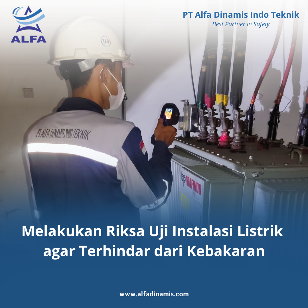 Melakukan Riksa Uji Instalasi Listrik agar Terhindar dari Kebakaran