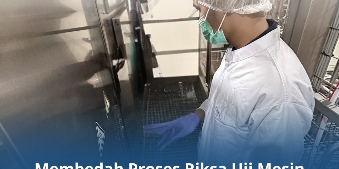 Membedah Proses Riksa Uji Mesin Produksi dari Awal hingga Akhir Membedah Proses Riksa Uji Mesin Produksi dari Awal hingga Akhir
