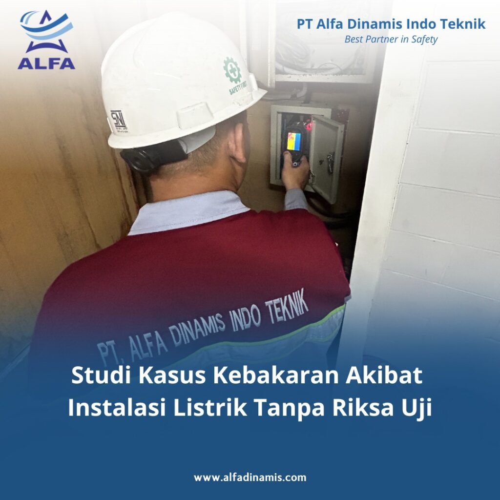 Studi Kasus Kebakaran Akibat Instalasi Listrik Tanpa Riksa Uji