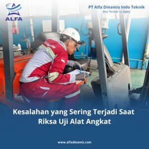Kesalahan yang Sering Terjadi Saat Riksa Uji Alat Angkat