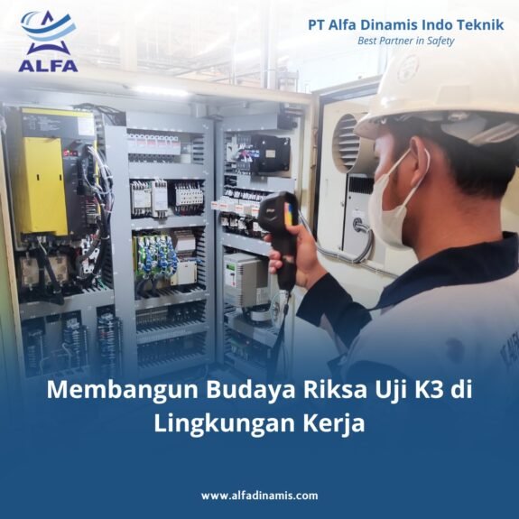 Membangun Budaya Riksa Uji K3 di Lingkungan Kerja